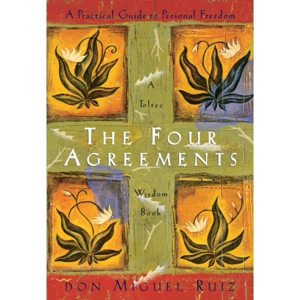 The Four Agreements: A Practical Guide to Personal...