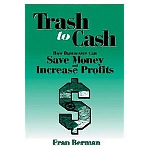 Trash to Cash: How Businesses Can Save Money and I...