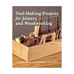 Tool-Making Projects for Joinery and Woodworking: ...