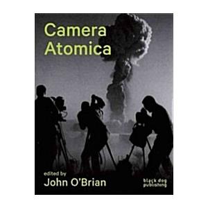 Camera Atomica: Photographing the Nuclear World (P...