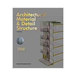 Architectural Material  Detail Structure: Metal (H...