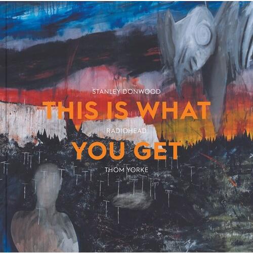 This Is What You Get : Stanley Donwood | Radiohead...