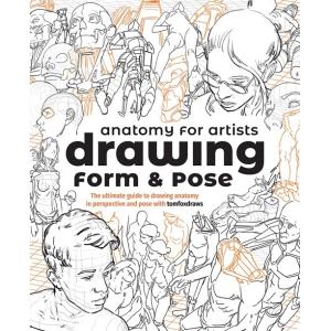 Anatomy for Artists: Drawing Form &amp; Pose: The ulti...