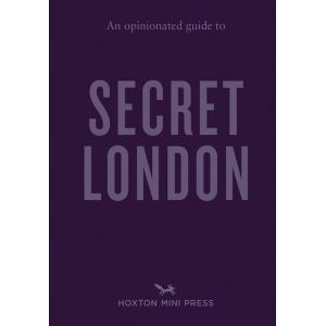 An Opinionated Guide to Secret London (Paperback)