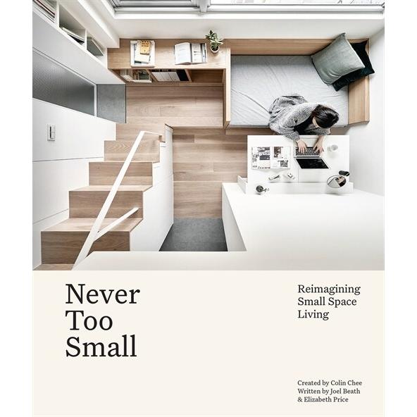 Never Too Small: Reimagining Small Space Living (H...