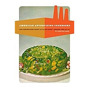 American Advertising Cookbooks: How Corporations T...