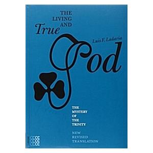 The Living and True God: The Mystery of the Trinit...