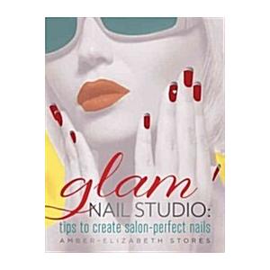 Glam Nail Studio: Tips to Create Salon Perfect Nai...