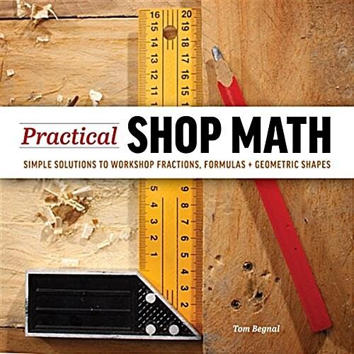 Practical Shop Math: Simple Solutions to Workshop ...