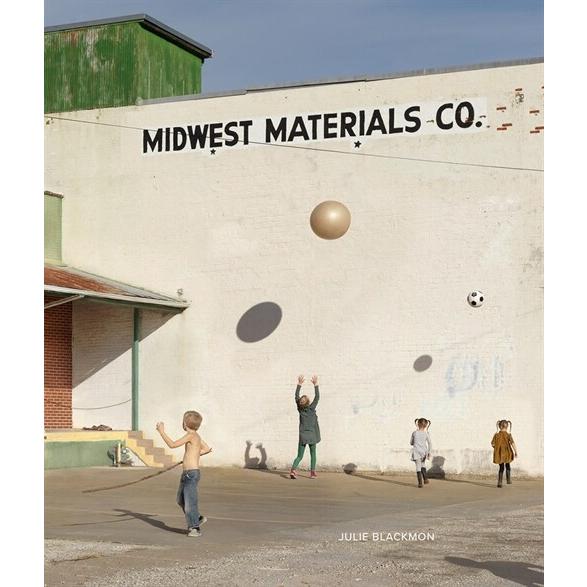 Julie Blackmon: Midwest Materials (Hardcover)