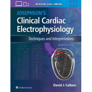Josephson's Clinical Cardiac Electrophysiology: Te...