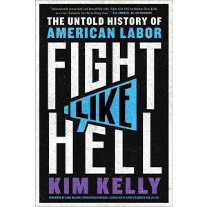 Fight Like Hell: The Untold History of American La...