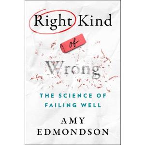 Right Kind of Wrong: The Science of Failing Well (...