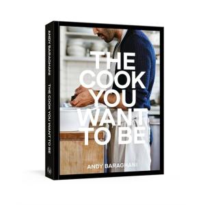 The Cook You Want to Be: Everyday Recipes to Impre...