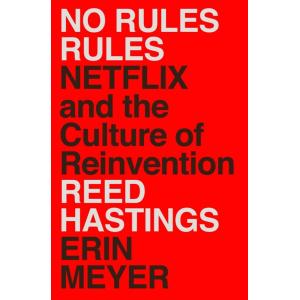 No Rules Rules: Netflix and the Culture of Reinven...
