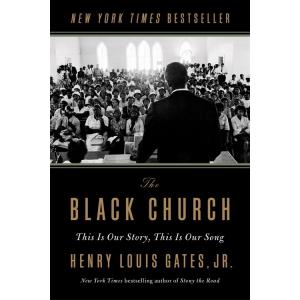 The Black Church: This Is Our Story This Is Our So...