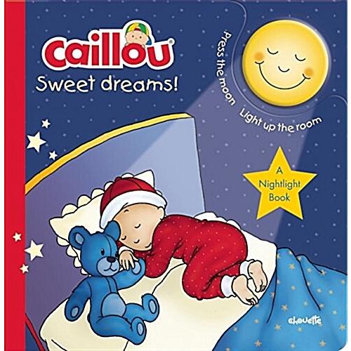 Caillou Sweet Dreams: A Nightlight Book (Board Boo...