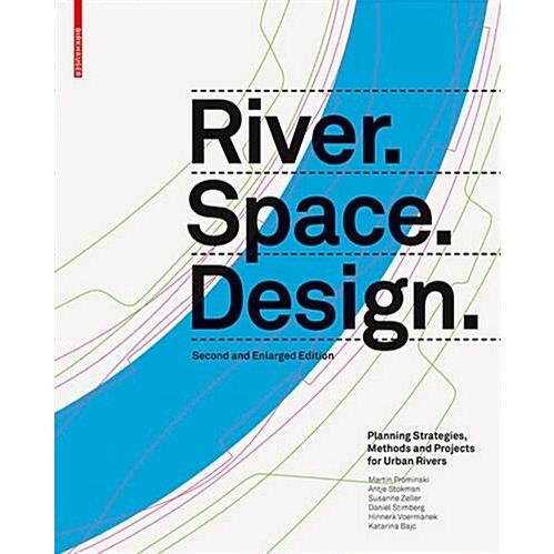 River.Space.Design: Planning Strategies Methods an...