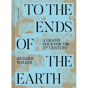 To the Ends of the Earth: A Grand Tour for the 21s...