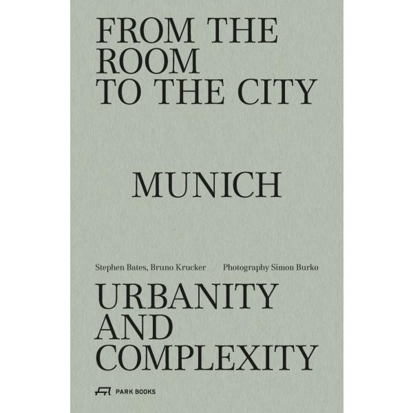 From the Room to the City: Munich--Urbanity and Co...