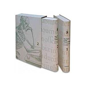 Andreas Vesalius. the Fabric of the Human Body: An Annotated Translation of the 1543 and 1555 Editions with Vesalius' Own Notes for a Never