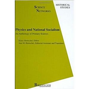 Physics and National Socialism: An Anthology of Pr...