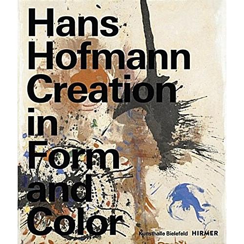 Hans Hofmann: Creation in Form and Color (Hardcove...