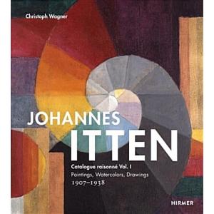 Johannes Itten: Catalogue Raisonn?Vol. I. Painting...