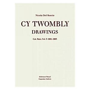 Cy Twombly: Drawings. Catalog Raisonne Vol. 3 1961...
