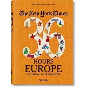 The New York Times 36 Hours. Europe. 3rd Edition (...