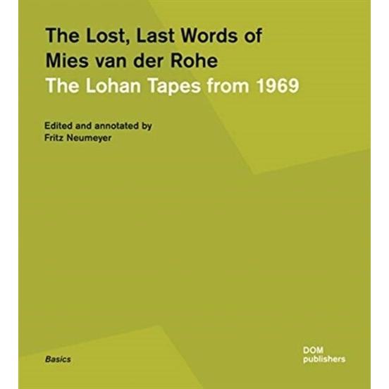 The Lost Last Words of Mies Van Der Rohe: The Loha...