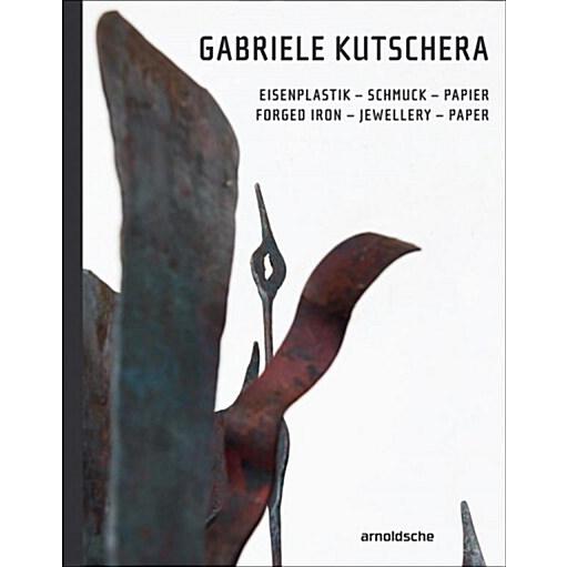 Gabriele Kutschera: Forged Iron - Jewelery - Paper...