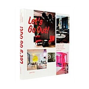 Let's Go Out!: Interiors and Architecture for Rest...