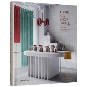 Think Big--Shop Small: Unique Stores and Contempor...