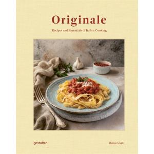 Originale: Recipes and Essentials of Italian Cooki...