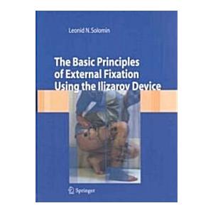 The Basic Principles of External Fixation Using Il...