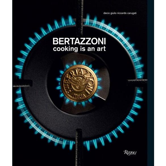Bertazzoni: Cooking Is an Art (Hardcover)