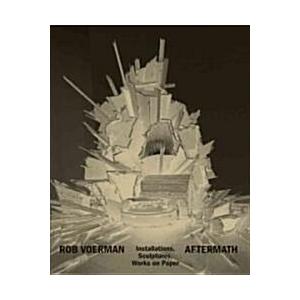 Rob Voerman: Aftermath: Installations Sculptures W...