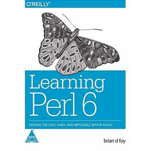 Learning Perl 6: Keeping the Easy Hard and Impossi...