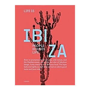 Life Is Ibiza: People Houses Life (Hardcover)