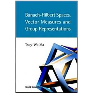 Banach-Hilbert Spaces Vector Measures and Group Re...