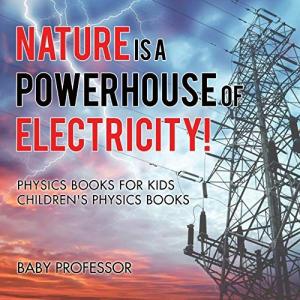 海外製絵本 知育 英語 Nature is a Powerhouse of Electricity Physics Books for Kids   Children's Physi
