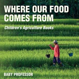 海外製絵本 知育 英語 Where Our Food Comes from - Children's Agriculture Books