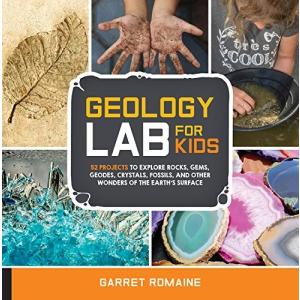 海外製絵本 知育 英語 150 color photos Geology Lab for Kids: 52 Projects to Explore Rocks, Gems, Geode