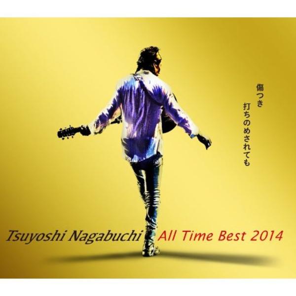 Tsuyoshi Nagabuchi ALL Time Best 2014 傷つき打ちのめされても、...