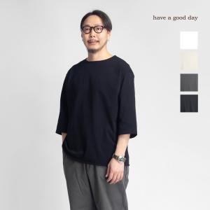 ハブアグッドデイ have a good day 引き揃え天竺 ルーズフィット フラットシーマ ボートネック7分袖Tシャツ 日本製 メンズ｜MARC ARROWS(マークアローズ)