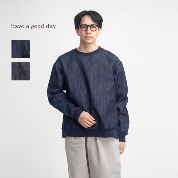 ハブアグッドデイ have a good day デニム トレーナー 日本製 メンズ