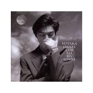 愛すべきものすべてに YUTAKA OZAKI BEST レンタル落ち 中古 CD ケース無::｜mediaroad1290