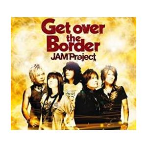 Get over the Border! JAM Project BEST COLLECTION V...