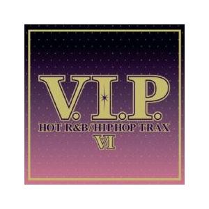 V.I.P. HOT R＆B HIPHOP TRAX 6 V.I.P. ホット・R＆B ヒップホップ...